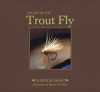 The Art of the Trout Fly - Judith Dunham, Egmont Van Dyck