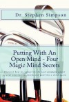 Putting with an Open Mind - Four Magic Mind Secrets: Discover How to Connect to the Vast Untapped Power of Your Unconscious Mind, and Putt Like a Chil - Stephen Simpson