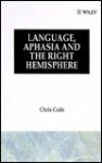 Language, Aphasia and the Right Hemisphere - Chris Code