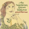 The Vegetarian Epicure Book Two: 325 Recipes - Anna Thomas