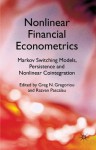 Nonlinear Financial Econometrics: Markov Switching Models, Persistence and Nonlinear Cointegration: Markov Switching Models, Persistence and Nonlinear Cointegration - Professor Greg N. Gregoriou, Razvan Pascalau