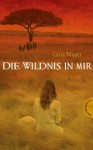 Die Wildnis in mir (German Edition) - Gina Mayer