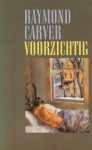 Voorzichtig - Raymond Carver, Sjaak Commandeur