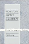 Professional Practice Development: Meeting the Competitive Challenge - E.W. Brody