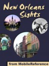 New Orleans Sights 2011: a travel guide to the top 25+ attractions in New Orleans, Louisiana, USA. Includes French Quarter, Mardi Gras information & much more (Mobi Sights) - MobileReference