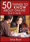 50 Things to Know About Online Dating: Meeting Your Perfect Match - Erica Brunt, Lisa Rusczyk