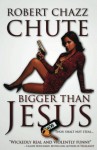 Bigger Than Jesus (The Hit Man Series) - Robert Chazz Chute