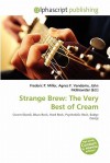 Strange Brew: The Very Best of Cream - Agnes F. Vandome, John McBrewster, Sam B Miller II