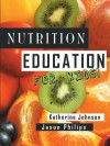 Nutrition Education for Kids: Health Science Series - Katherine Johnson