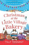 Christmas at the Little Village Bakery: A feel good festive romance to curl up by the fire with (Honeybourne) (Volume 2) - Tilly Tennant