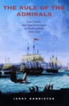 The Rule of the Admirals: Law, Custom, and Naval Government in Newfoundland, 1699-1832 - Jerry Bannister