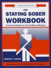 Staying Sober Workbook: A Serious Solution for the Problems of Relapse - Terence T. Gorski