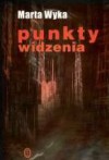 Punkty widzenia. Szkice krytyczne - Marta Wyka