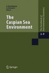 The Caspian Sea Environment - Aleksey N. Kosarev