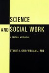 Science and Social Work: A Critical Appraisal - Stuart A. Kirk, William J. Reid