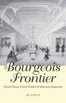 The Bourgeois Frontier: French Towns, French Traders, and American Expansion - Jay Gitlin