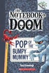 Pop Of The Bumpy Mummy (Turtleback School & Library Binding Edition) (Notebook of Doom) - Troy Cummings