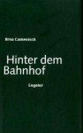 Hinter dem Bahnhof - Arno Camenisch