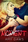 That One Moment - Amy Daws