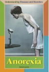 Anorexia (Understanding Diseases and Disorders) - Rachel Lynette