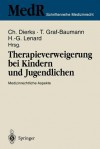 Therapieverweigerung Bei Kindern Und Jugendlichen: Medizinrechtliche Aspekte 6. Einbecker Workshop Der Deutschen Gesellschaft Fur Medizinrecht in Zusammenarbeit Mit Der Deutschen Gesellschaft Fur Kinderheilkunde 24. 26. Marz 1995 - Christian Dierks, Toni Graf-Baumann, Hans-Gerd Lenard