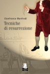 Tecniche di resurrezione - Gianfranco Manfredi, Carlo Bordoni