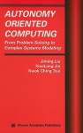 Autonomy Oriented Computing: From Problem Solving to Complex Systems Modeling - Jiming Liu