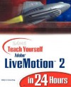 Sams Teach Yourself Adobe Livemotion 2 in 24 Hours - Molly E. Holzschlag