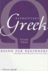 Elementary Greek Koine for Beginners, Year Two Textbook - Christine Gatchell