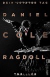 Ragdoll - Dein letzter Tag: Thriller (Ein Daniel-Cole-Thriller, Band 1) - Conny Lösch, Daniel Cole