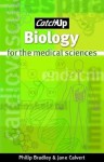 Catch Up Biology: For the medical sciences - Philip Bradley, Jane Calvert