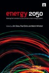 Energy 2050: Making the Transition to a Secure Low-Carbon Energy System - Jim Skea, Paul Ekins, Mark Winskel