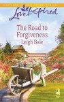 The Road to Forgiveness - Leigh Bale