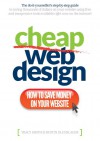 Cheap Web Design: How to Save Money On Your Website - Dustin Olenslager, Tracy Smith