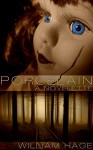 Porcelain: A Novelette - William Hage, Matthew Hage