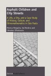 Asphalt Children and City Streets: A Life, a City, and a Case Study of History, Culture, and Ethnomathematics in Sao Paulo - Mônica Mesquita, Sal Restivo, Ubiratan D'Ambrosio