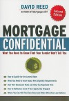 Mortgage Confidential: What You Need to Know That Your Lender Won't Tell You - David Reed