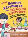 More Science Adventures with Children's Literature: Reading Comprehension and Inquiry-Based Science - Anthony D. Fredericks, Rebecca N. Purvis