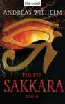 Projekt: Sakkara: Roman (German Edition) - Andreas Wilhelm