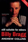 Billy Bragg: Still Suitable for Miners - Andrew Collins