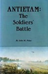 Antietam: The Soldiers' Battle - John Michael Priest