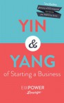 The Yin and Yang of Starting A Business: Essential Step-by-Guides (with Glossary) - Misty Gibbs, Tanya White