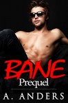 Bane: Prequel (An MMF Bisexual Erotic Romance) - A. Anders, Alex Anders