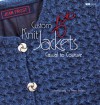 Custom Knit Jackets: Casual to Couture - Jean Frost, Elaine Rowley, Rick Mondragon, Alexis Xenakis