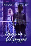 Dreams of Change (Branches of Emrys Book 2) - Emily A. Lawrence, Brandy L. Rivers