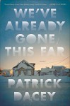 We've Already Gone This Far: Stories - Patrick Dacey