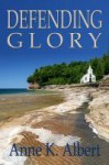 Defending Glory (Piedmont Island Trilogy, #1) - Anne K. Albert