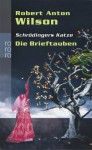 Schrödingers Katze 3. Die Brieftauben - Robert Anton Wilson