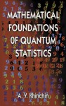 Mathematical Foundations of Quantum Statistics - A.Y. Khinchin, Aleksandr Yakovlevich Khinchin