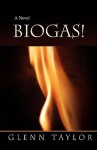 Biogas! - Glenn Taylor